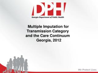 Multiple Imputation for Transmission Category and the Care Continuum Georgia, 2012