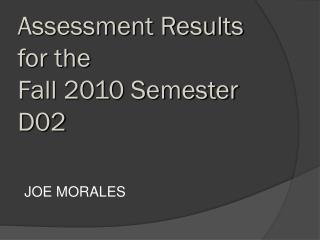 Assessment Results for the Fall 2010 Semester D02