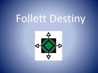 Follett Destiny