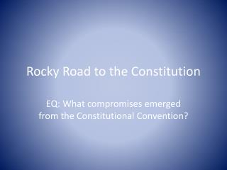 Rocky Road to the Constitution