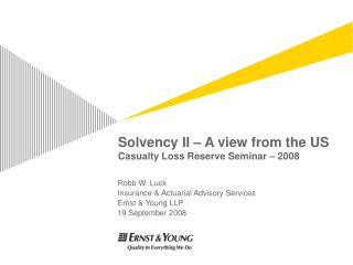 Solvency II – A view from the US Casualty Loss Reserve Seminar – 2008
