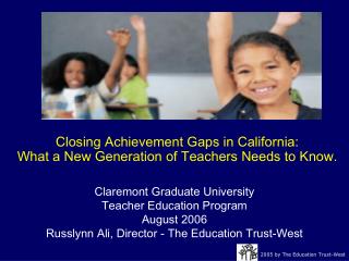 Closing Achievement Gaps in California: What a New Generation of Teachers Needs to Know.