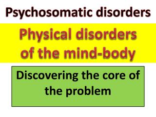 Psychosomatic disorders