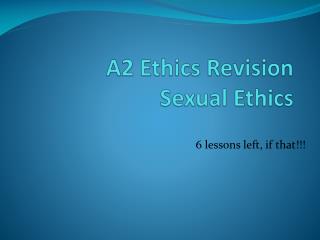 A2 Ethics Revision Sexual Ethics