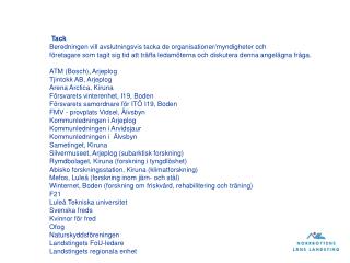 Tack Beredningen vill avslutningsvis tacka de organisationer/myndigheter och