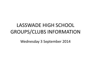 LASSWADE HIGH SCHOOL GROUPS/CLUBS INFORMATION