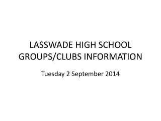 LASSWADE HIGH SCHOOL GROUPS/CLUBS INFORMATION