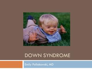 DOWN SYNDROME