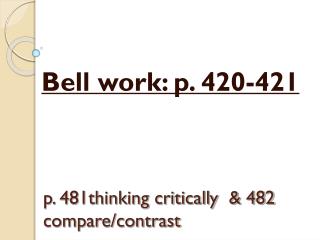 p. 481thinking critically &amp; 482 compare/contrast