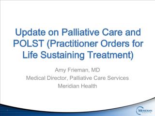 Update on Palliative Care and POLST (Practitioner Orders for Life Sustaining Treatment)
