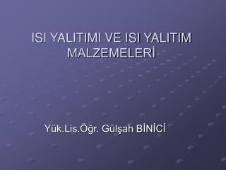 ISI YALITIMI VE ISI YALITIM MALZEMELERİ