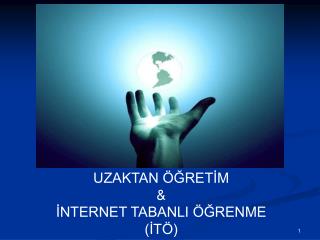 UZAKTAN ÖĞRETİM &amp; İNTERNET TABANLI ÖĞRENME (İTÖ)