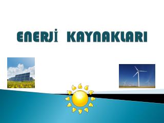 ENERJİ KAYNAKLARI