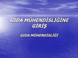 GIDA MÜHENDİSLİĞİNE GİRİŞ