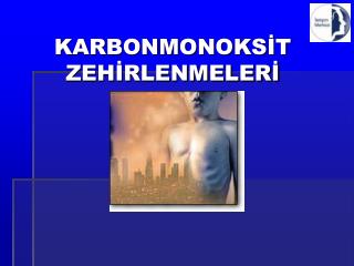 KARBONMONOKSİT ZEHİRLENMELERİ