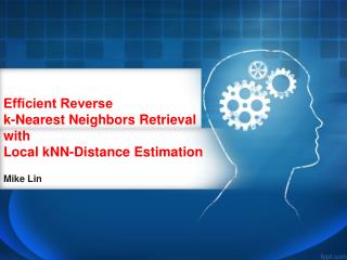 Efﬁcient Reverse k-Nearest Neighbors Retrieval with Local kNN-Distance Estimation