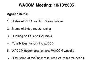 Agenda items: Status of REF1 and REF2 simulations Status of 2-deg model tuning