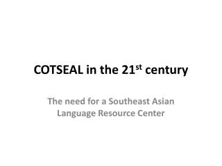 COTSEAL in the 21 st century