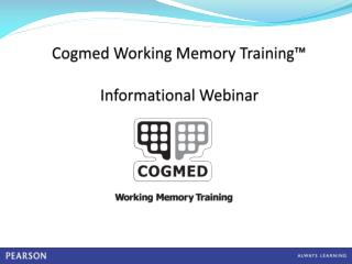 Cogmed Working Memory Training™ Informational Webinar