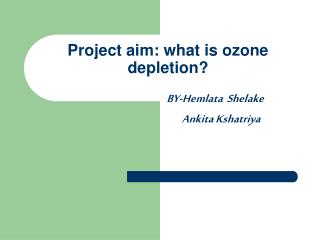 Project aim: what is ozone depletion?