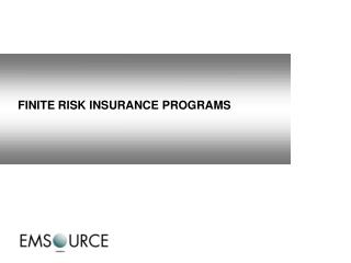 FINITE RISK INSURANCE PROGRAMS