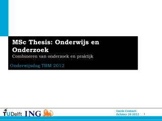 MSc Thesis: Onderwijs en Onderzoek Combineren van onderzoek en praktijk