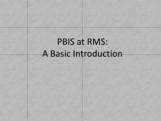 PBIS at RMS: A Basic Introduction