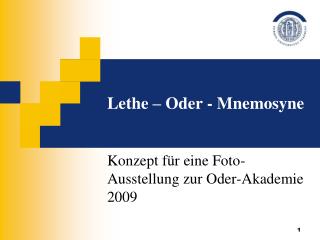 Lethe – Oder - Mnemosyne