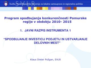 Program spodbujanja konkurenčnosti Pomurske regije v obdobju 2010- 2015 JAVNI RAZPIS INSTRUMENTA 1