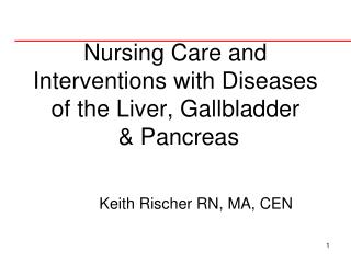 Nursing Care and Interventions with Diseases of the Liver, Gallbladder &amp; Pancreas