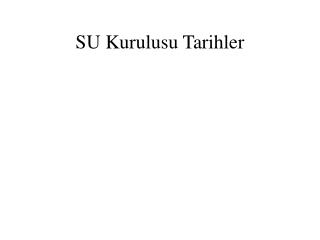 SU Kurulusu Tarihler