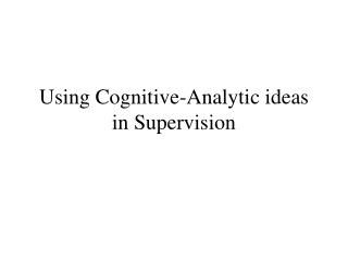 Using Cognitive-Analytic ideas in Supervision