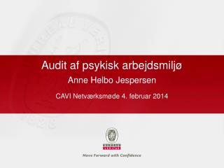 Audit af psykisk arbejdsmiljø Anne Helbo Jespersen CAVI Netværksmøde 4. februar 2014