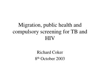 Migration, public health and compulsory screening for TB and HIV