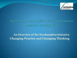 Facets of Northumbria’s Strategy to enhance Research-Teaching Links