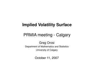 Implied Volatility Surface PRMIA meeting - Calgary