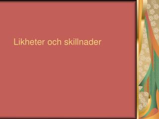 Likheter och skillnader