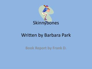 Skinnybones Written by Barbara Park