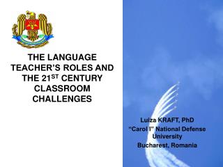 THE LANGUAGE TEACHER’S ROLES AND THE 21 ST CENTURY CLASSROOM CHALLENGES