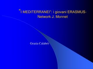 “ I MEDITERRANEI”: i giovani ERASMUS- Network J. Monnet