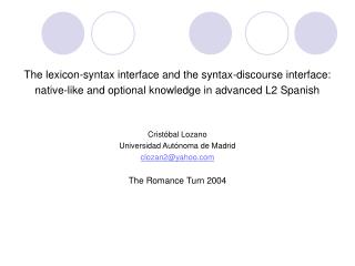 The lexicon-syntax interface and the syntax-discourse interface: