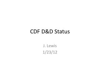 CDF D&amp;D Status