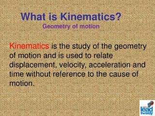 What is Kinematics? Geometry of motion