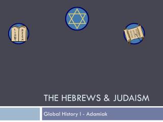 The Hebrews &amp; Judaism