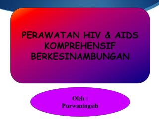 PERAWATAN HIV &amp; AIDS KOMPREHENSIF BERKESINAMBUNGAN