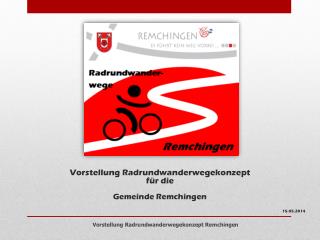 Vorstellung Radrundwanderwegekonzept für die Gemeinde Remchingen 15.05.2014