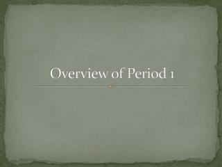 Overview of Period 1