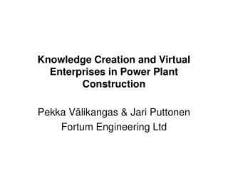 Knowledge Creation and Virtual Enterprises in Power Plant Construction