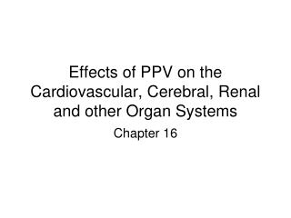 Effects of PPV on the Cardiovascular, Cerebral, Renal and other Organ Systems