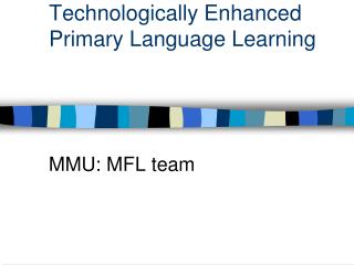 Technologically Enhanced Primary Language Learning